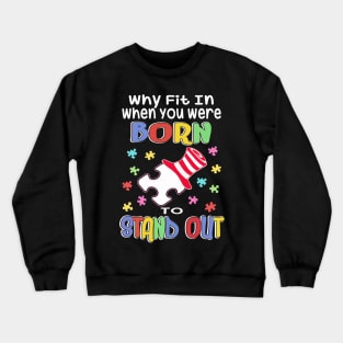 Why Fit In You Were Born To Stand Out: Autism Awareness Crewneck Sweatshirt